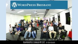 HowWordPressChangedMyLife! By RickyBlacker
 