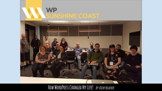 HowWordPressChangedMyLife! By RickyBlacker
 