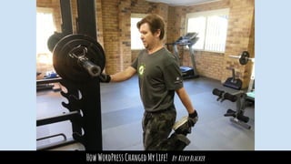 HowWordPressChangedMyLife! By RickyBlacker
 