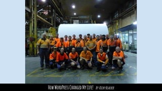 HowWordPressChangedMyLife! By RickyBlacker
 