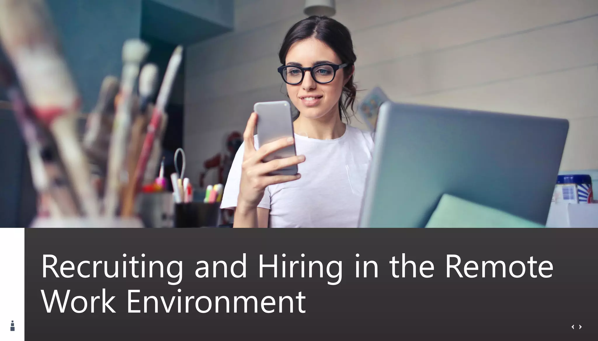 Recruiting and Hiring in the Remote
Work Environment
 