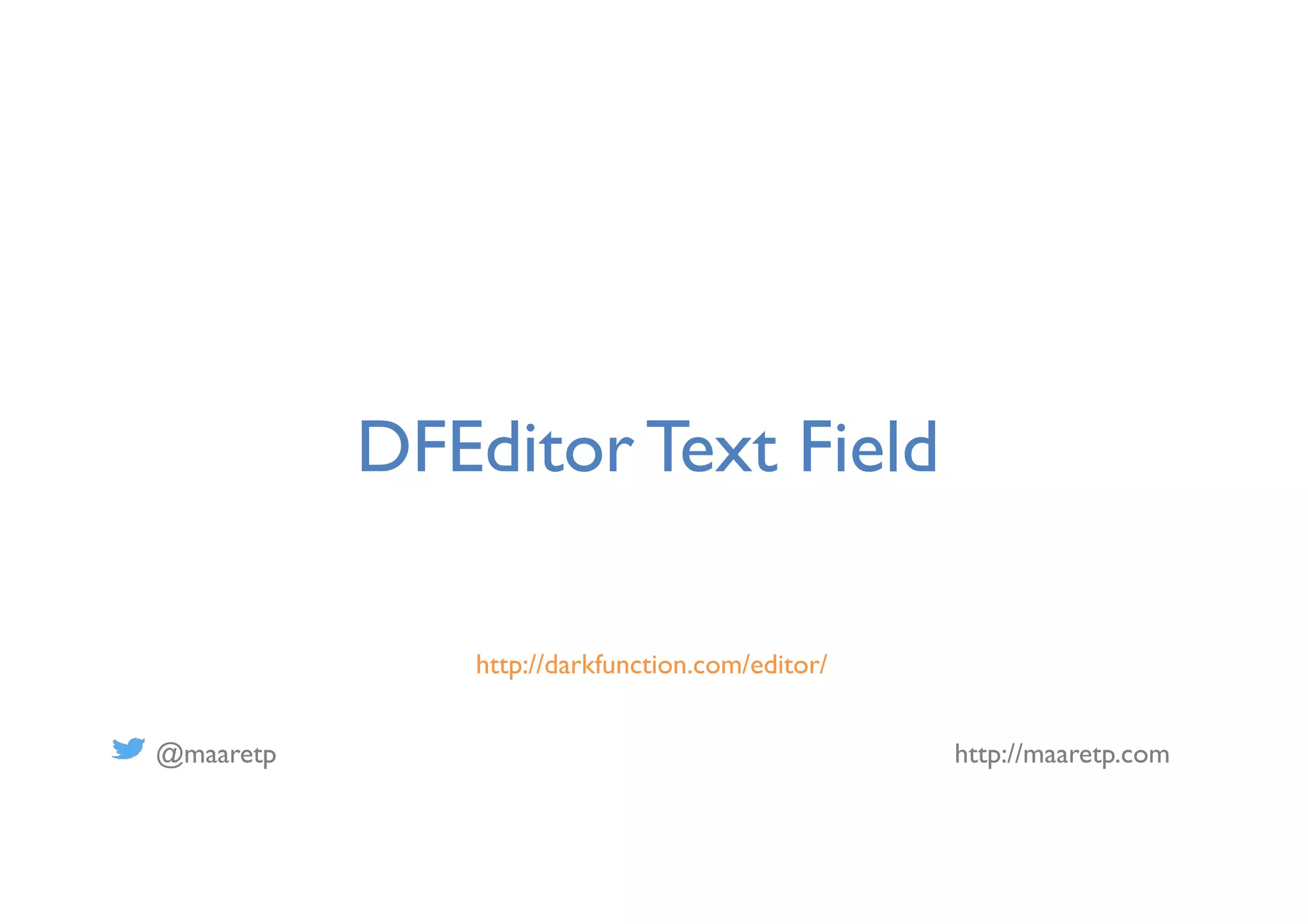 @maaretp http://maaretp.com
DFEditor Text Field
http://darkfunction.com/editor/
 