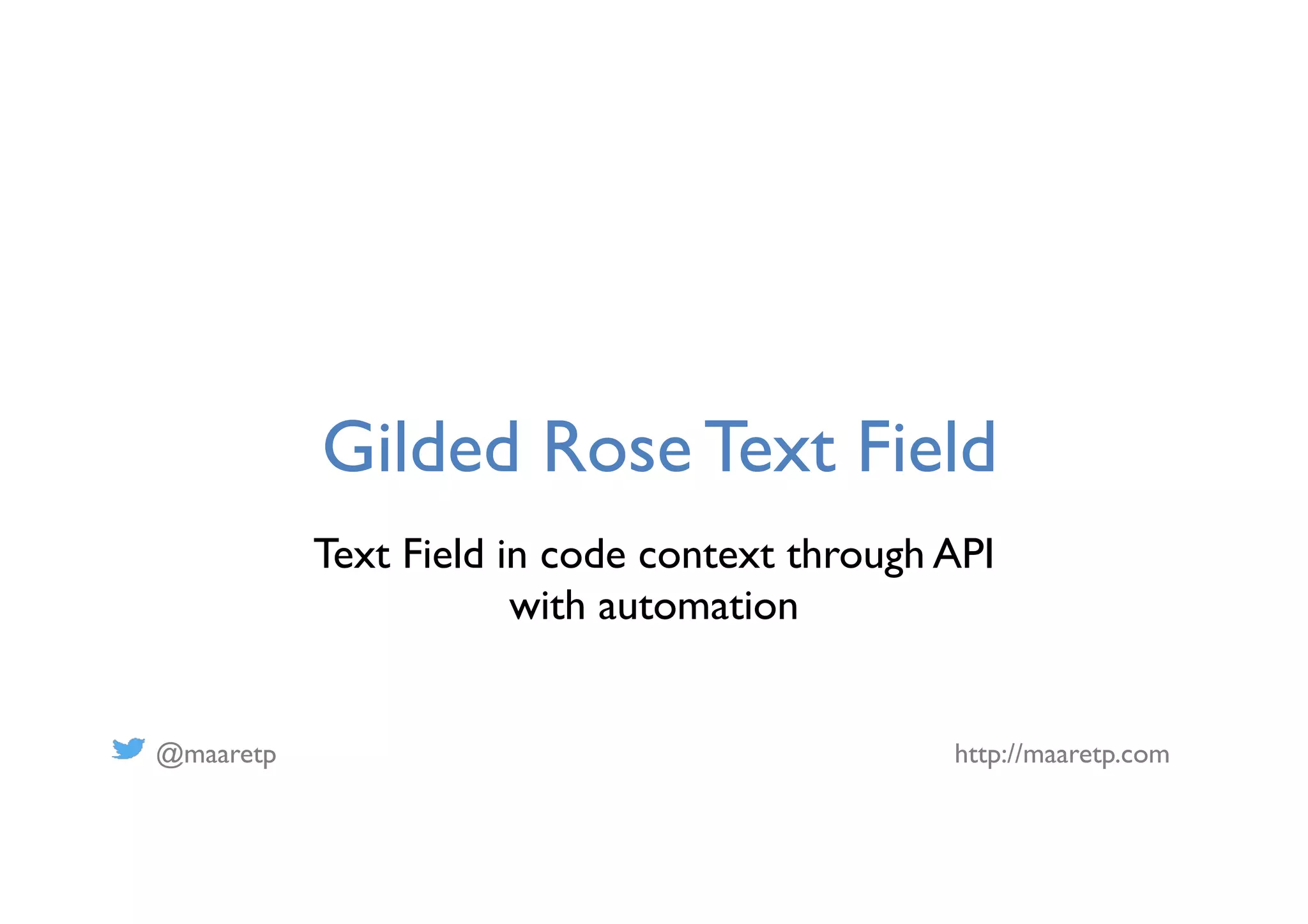 @maaretp http://maaretp.com
Gilded Rose Text Field
Text Field in code context through API
with automation
 