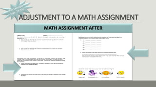 ADJUSTMENT TO A MATH ASSIGNMENT
MATH ASSIGNMENT AFTER
 