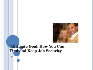 “ Ultimate Goal: How You Can Find and Keep Job Security 