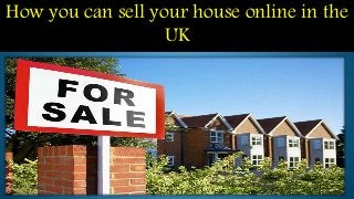 How you can sell your house online in the
UK
 