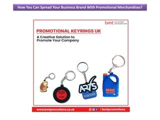 How You Can Spread Your Business Brand With Promotional Merchandises?
 