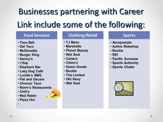 Businesses partnering with Career
Link include some of the following:
 