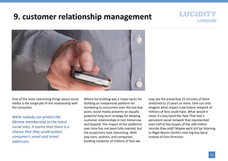 9. customer relationship management
12
One of the most interesting things about social
media is the longitude of the relat...