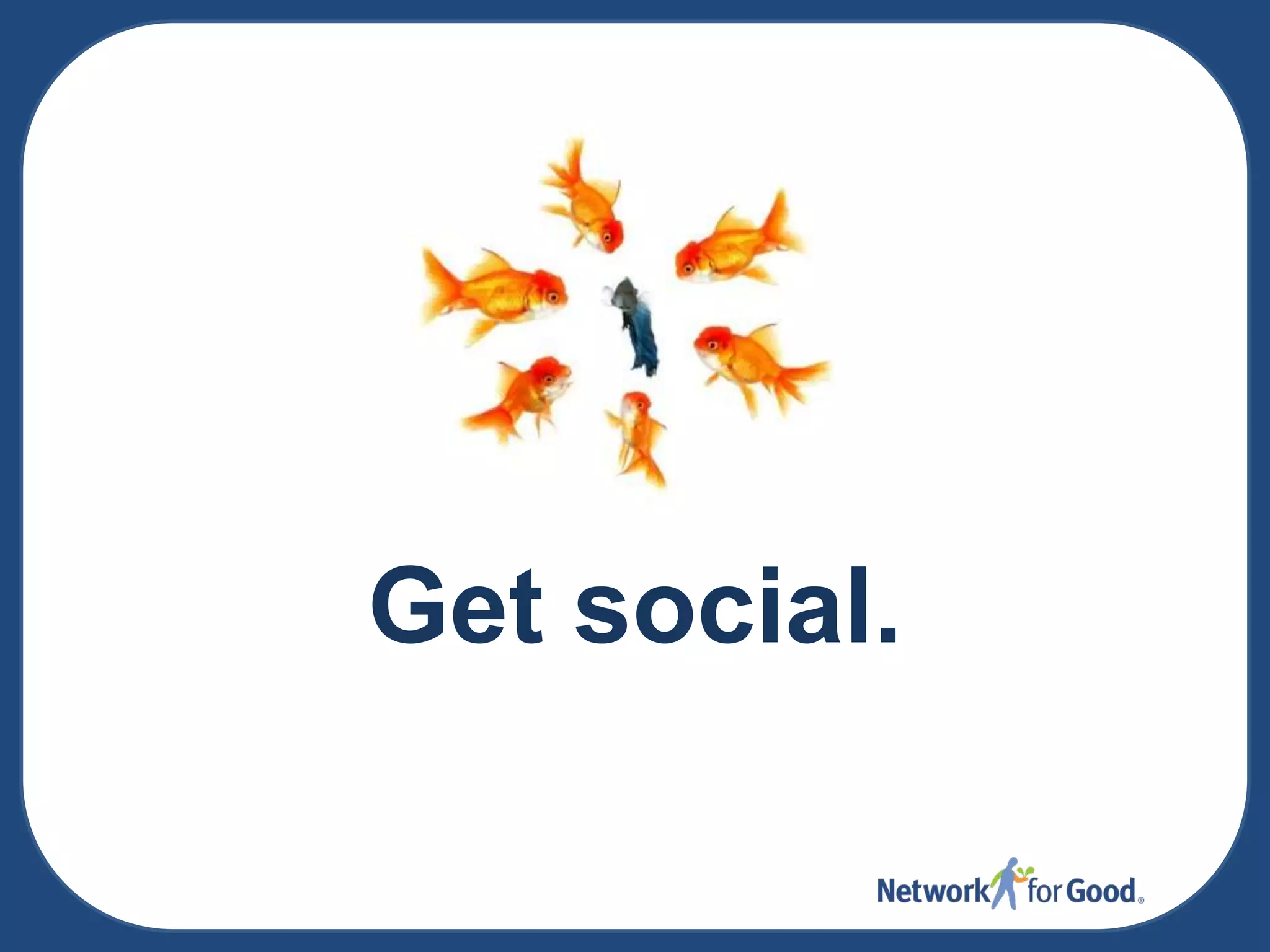 Get social.

 