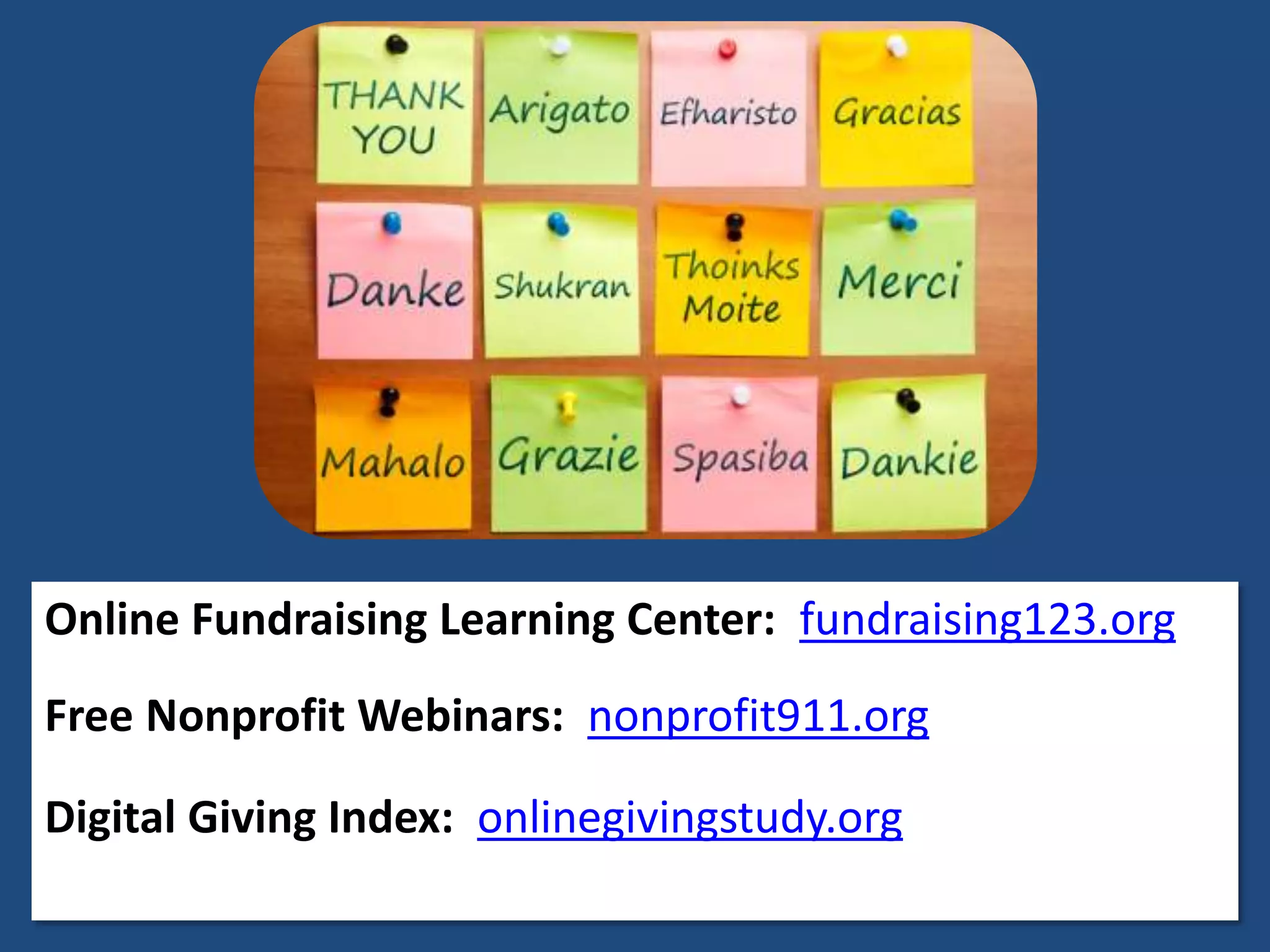 Online Fundraising Learning Center: fundraising123.org

Free Nonprofit Webinars: nonprofit911.org
Digital Giving Index: onlinegivingstudy.org

 