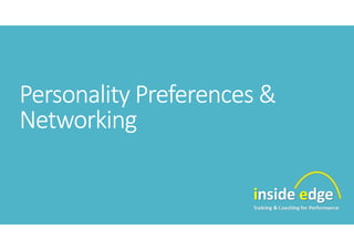 Personality Preferences &Personality Preferences &Personality Preferences &Personality Preferences &
NetworkingNetworkingNetworkingNetworking
 