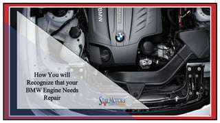 How You will
Recognize that your
BMW Engine Needs
Repair
 