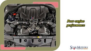 Poor engine
performance
 