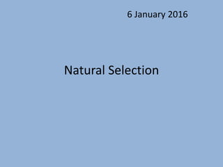 Natural Selection
6 January 2016
 