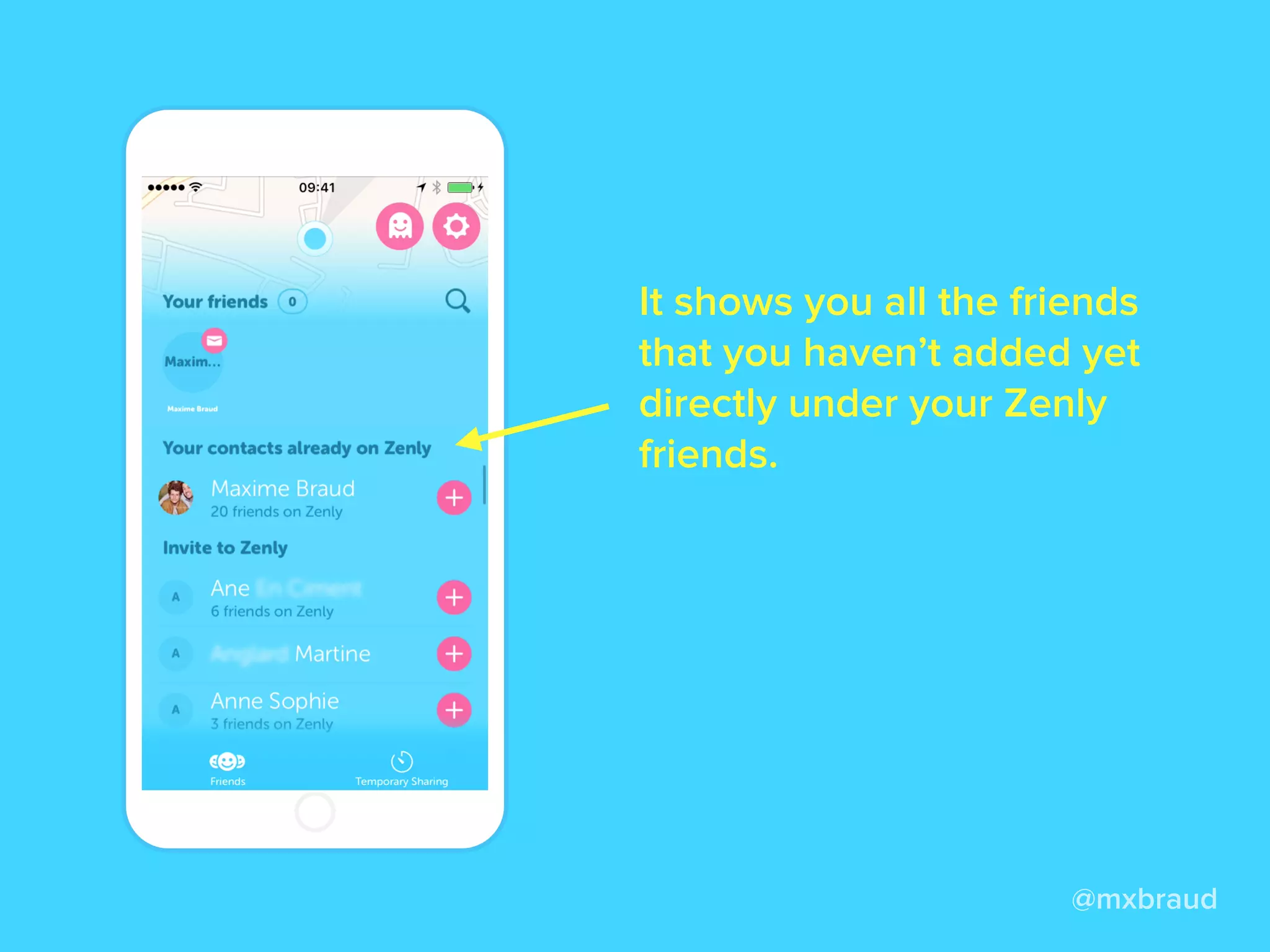 @mxbraud
It shows you all the friends
that you haven’t added yet
directly under your Zenly
friends.
 