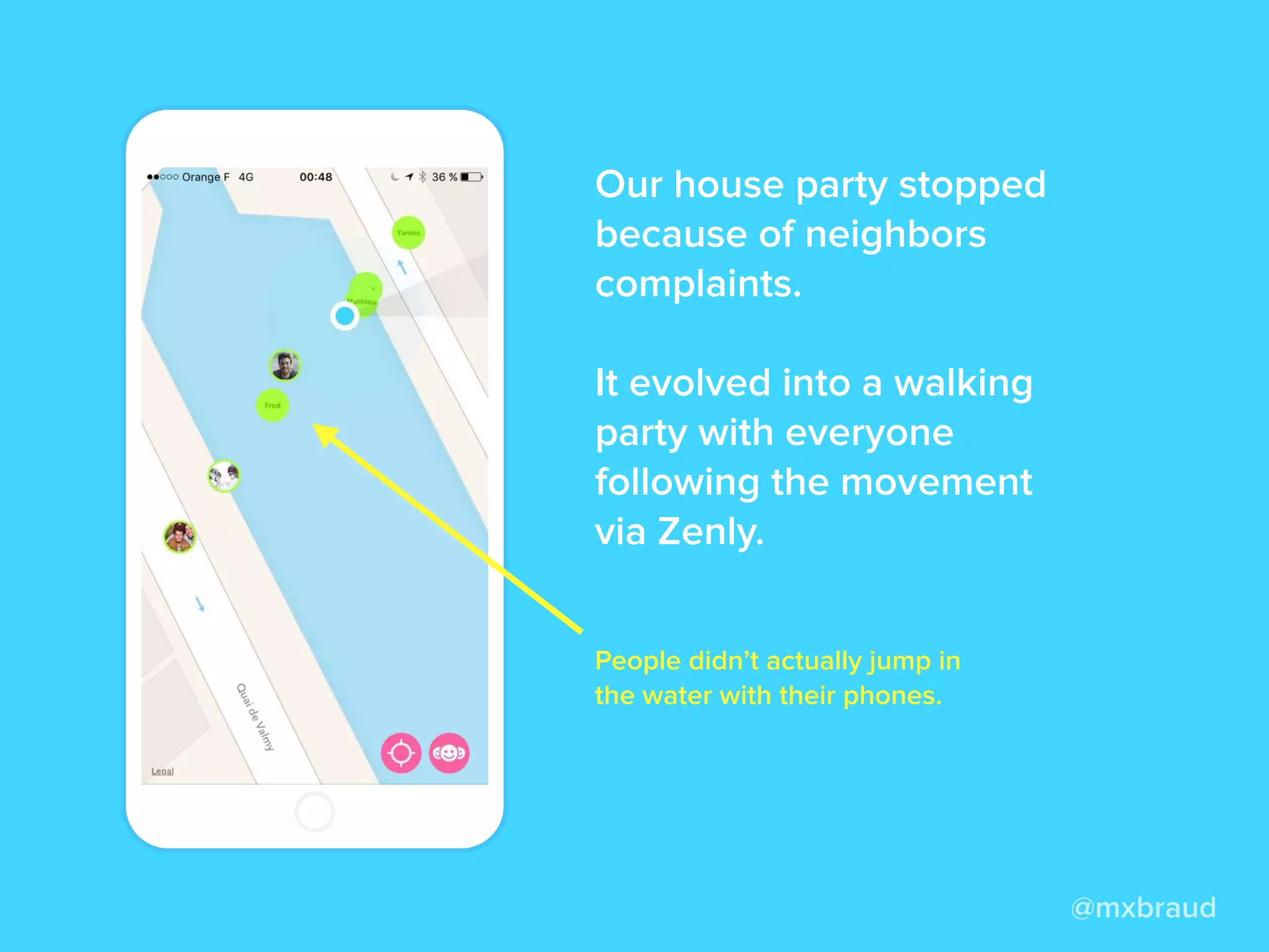 @mxbraud
My friend Antonin noticed I was
around and invited me at his place.
 