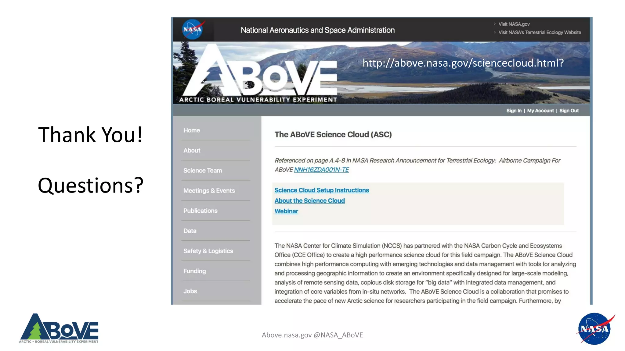 Above.nasa.gov @NASA_ABoVE
http://above.nasa.gov/sciencecloud.html?
Thank You!
Questions?
 