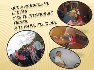 Que a hombros me llevasy en tu interior me tienes.A ti, papá, feliz día.