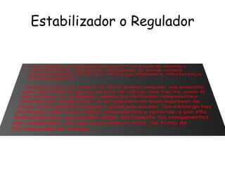 Estabilizador o Regulador
 
