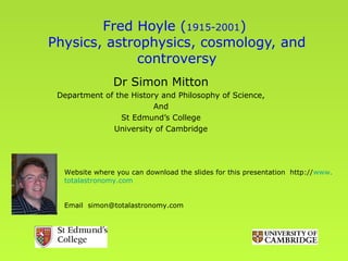 Fred Hoyle: Life and Science A biography of the British cosmologist who coined the term The Big Bang