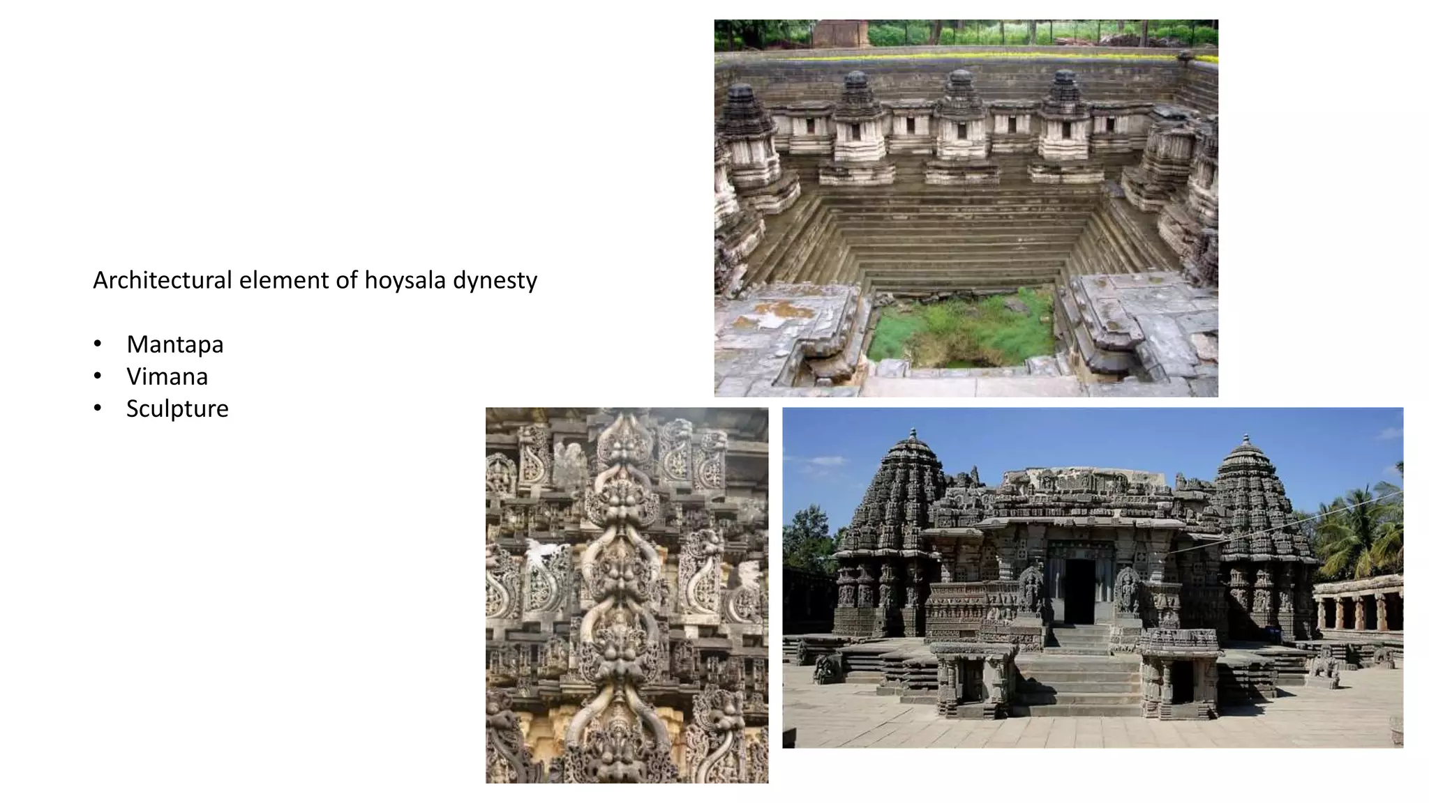 Architectural element of hoysala dynesty
• Mantapa
• Vimana
• Sculpture
 