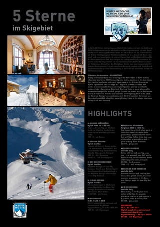 5 Sterne
im Skigebiet
In der 2.350 Meter hoch gelegenen Wedelhütte treffen sich seit der Eröffnung
2009 Hobbysommeliers zu wöchentlichen Weindegustationen im zwei Stock-
werke hohen Felsengewölbeweinkeller mit freier Sicht auf die Zillertaler Ber-
ge. Tirols höchstgelegene Fünfsterneskihütte ist ein „Heumilch-Partnerbe-
trieb“ und auch sonst ganz um original Tiroler Kost und Authentizität bemüht.
Die Wirtsleute Manni und Moni sorgen für außergewöhnlich genussvolle Mo-
mente unter Gleichgesinnten: Im Gourmetrestaurant „Wedler Premium Loun-
ge“ bekommen Gäste Vier- bis Fünfgänge-Menüs aus neuinterpretierter Zil-
lertaler Küche serviert, die mit einer Prise Zeitgeist gewürzt sind. Perfekt wird
der Hüttenzauber mit der Übernachtung in einer der elf luxuriösen Suiten auf
Fünfsterneniveau.
5 Stars on the mountain - WEDELHÜTTE
Hobby sommeliers have been meeting at the Wedelhütte at 2,350 metres
above sea level since 2009 for weekly wine tasting sessions in the two storey
high, vaulted rock wine cellar with open views of the Zillertal Mountains.
Tyrol’s highest five star ski lodge is a “Hay milk partner business” and
makes a conscious effort to serve original Tyrolean cuisine in authentic
surroundings. Proprietors Manni and Moni are hosts to many pleasurable
moments amongst like-minded people. Guests are served four to five course
meals of traditional Zillertal cuisine with a contemporary twist in the „Wed-
ler Premium Lounge“ gourmet restaurant. All this mountain hut magic can
be perfectly rounded off with an overnight stay in one of the eleven luxurious
suites of five star standard.
➜ WEDLER FRÜHSTÜCK
täglich 08:30 bis 10:00 Uhr
Beginne Deinen Tag am höchsten
Punkt im Skigebiet Hochzillertal.
Gönn Dir das reichhaltige Hütten-
buffet
EUR 15,– pro Person
➜ SUNBED-SPECIAL
täglich buchbar
Relaxen, chillen und Sonne tanken
– im reservierten „Sonnenbett“ mit
einer Flasche Berg-Perlé Prosecco,
Flasche Römerquelle, Antipasti.
EUR 65,– für 2 Personen
(EUR 115,– inkl. Champagner)
➜ DER NEUE HOCHGENUSS
täglich buchbar
Gourmet-Lounge und neu Sky-
Terrazza. Steaks vom Holzkohlegrill.
Genießermenü auf Vorbestellung in
der Gourmet-Lounge oder auf der
neuen Sky-Terrazza.
➜ IN VINO VERITAS
täglich buchbar
Weinverkostungen im höchstgele-
genen Weinkeller der Alpen. Auf
Anfrage, Mindestteilnehmerzahl
6 Personen, Wein & Käse.
ab EUR 42,– pro Person
➜ WEINWOCHE
08.01.-bis 15.01.2017
Täglich verschiedene nationale und
internationale Top Winzer
Tagesverkostung 11.30 bis 15.30 Uhr
EUR 25,- inkl. Alpentapas
➜ WEDLER’S BREAKFAST
daily from 08:30 to 10:00 hrs
Begin your day at the highest point of
the Hochzillertal ski resort.Treat
yourself to a generous buffet break-
fast, with egg dishes, juice, two cups
of the coffee of your choice and a
glass of Berg-Perlé Prosecco.
EUR 15,- per person
➜ SUNBED-SPECIAL
available daily
Relax, chill out and soak up some
sun – in a reserved „sun bed“ with a
bottle of Berg-Perlé Prosecco, bottle
of Römerquelle water, antipasti.
EUR 65,– for 2 persons
(EUR 115,– incl. champagne)
➜ THE NEW HIGH PLEASURE
available daily
Gourmet-Lounge and new Sky-Ter-
razza. Coal grilled steaks, Gourmet
menu on reservation in the Gour-
met-Lounge or on the new Sky-Ter-
razza.
➜ IN VINO VERITAS
available daily
Wine tasting in the highest wine
cellar in the Alps. On request,
minimum number of participants is
6 persons, wine & cheese, from
EUR 42,– per person
WEINWOCHE
08.01.-bis 15.01.2017
Täglich verschiedene nationale und
internationale Top Winzer
Tagesverkostung 11.30 bis 15.30 Uhr
EUR 25,- inkl. Alpentapas
WEDELHÜTTE
Tel. +43 676 886 325 70
www.wedelhuette.at
HIGHLIGHTS
WINZER WEDELCUP
06. bis 09. April 2017
www.winzerwedelcup.at
 