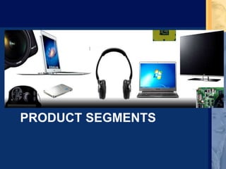 PRODUCT SEGMENTS
 
