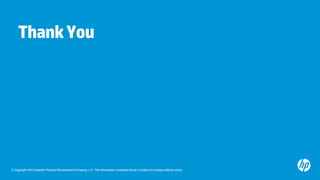 © Copyright 2012 Hewlett-Packard Development Company, L.P. The information contained herein is subject to change without notice.
ThankYou
 