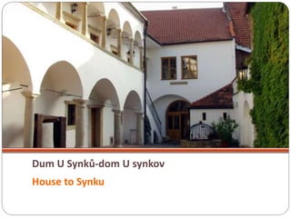 Dum U Synků-dom U synkov
House to Synku
 