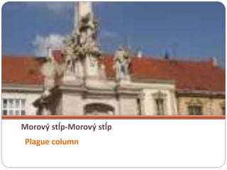 Morový stĺp-Morový stĺp
Plague column
 