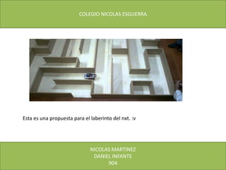 COLEGIO NICOLAS ESGUERRA
NICOLAS MARTINEZ
DANIEL INFANTE
904
Esta es una propuesta para el laberinto del nxt. :v
 