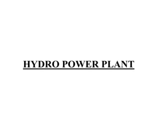 HYDRO POWER PLANT
 