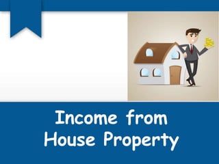 Income from
House Property
 