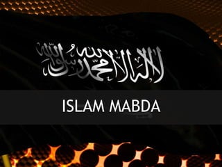 ISLAM MABDA
 