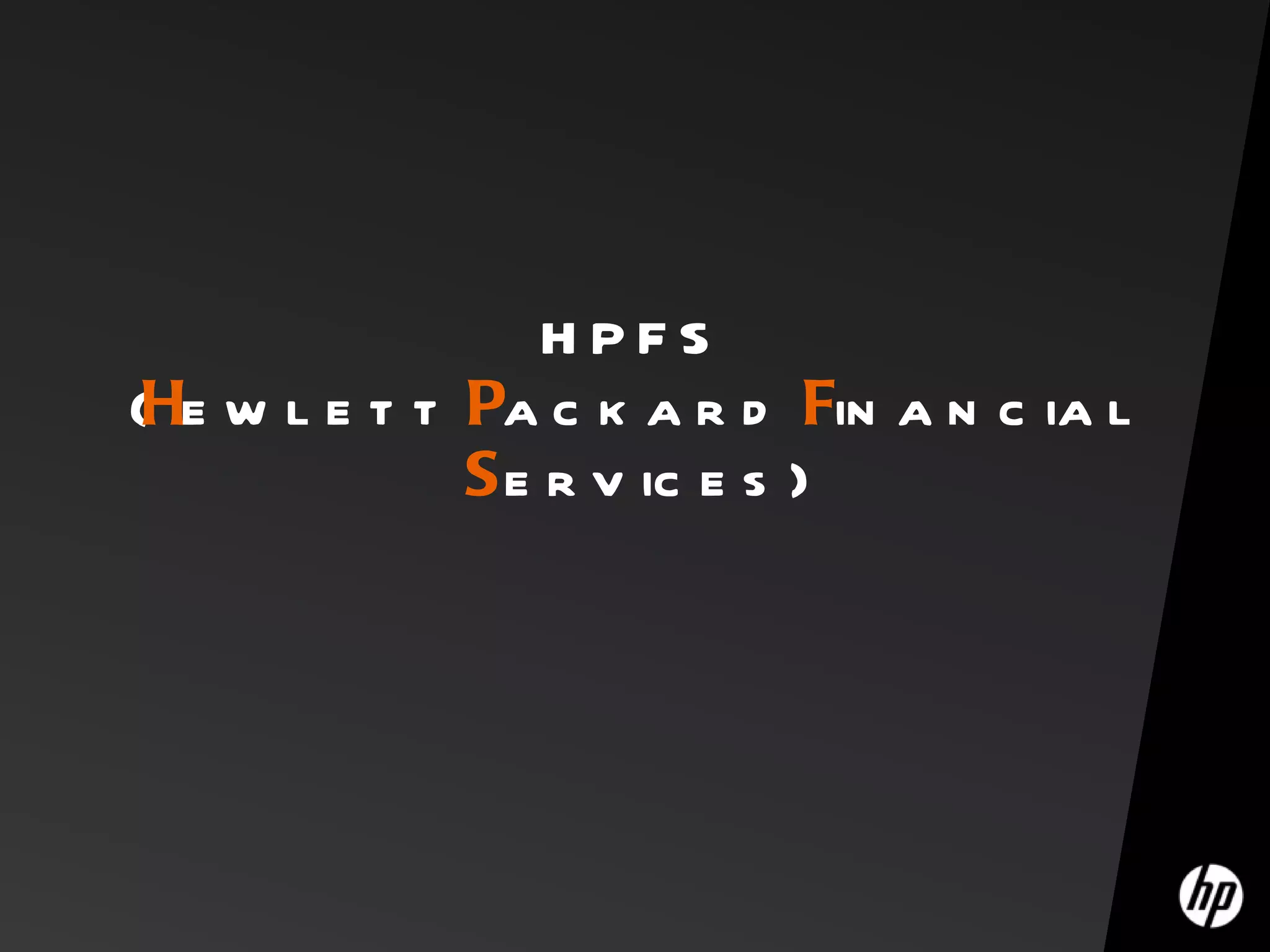 HPFS  ( H ewlett  P ackard  F inancial  S ervices)  