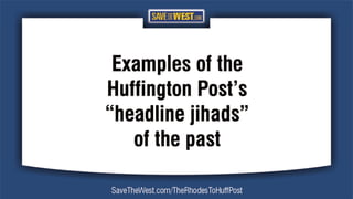 Examples of HuffPost "Headline Jihads 30May16