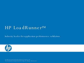 HP LoadRunner ™ Industry leader for application performance validation  