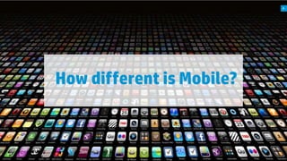 A

How different is Mobile?

2

© Copyright 2012 Hewlett-Packard Development Company, L.P. The information contained herein is subject to change without notice.

 
