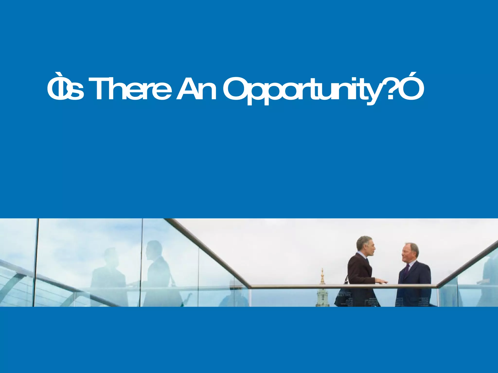“ Is There An Opportunity?” 