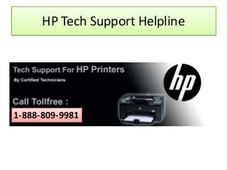 HP Tech Support Helpline
1-888-809-9981
 