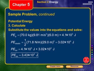 Sample Problem,  continued <ul><li>Potential Energy </li></ul><ul><li>3. Calculate  </li></ul><ul><li>Substitute the value...