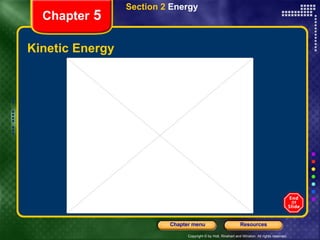 Kinetic Energy Chapter  5 Section 2  Energy 