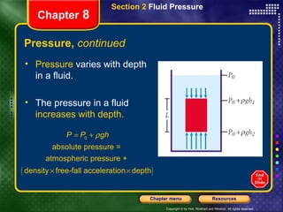 Pressure,  continued Pressure  varies with depth in a fluid. The pressure in a fluid  increases with depth. Section 2  Fluid Pressure Chapter  8 