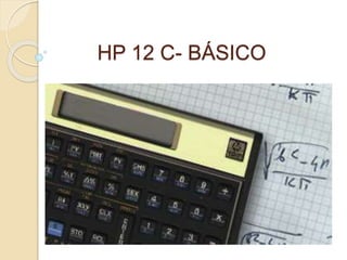 HP 12 C- BÁSICO 
 