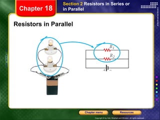 Resistors in Parallel Chapter  18 Section 2  Resistors in Series or in Parallel 