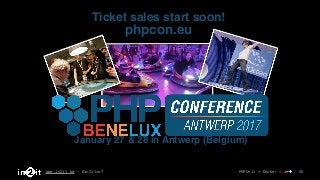 www.in2it.be - @in2itvof PHPUnit + Docker = 🚗💨 35
phpcon.eu
Ticket sales start soon!
January 27 & 28 in Antwerp (Belgium)
 