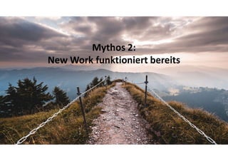 S E L B S T S I C H E R Z U M E R F O L G7
Mythos 2:
New Work funktioniert bereits
 