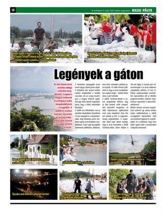 HAZAI PÁLYAI. évfolyam 2. szám 2011. november-december HAZAI PÁLYAIII. évfolyam 3. szám 2013. július-augusztus10
Az idei dunai árvíz
minden eddigi
rekordot meg-
döntött. Csupán a
magyar emberek
összefogása tudta
megakadályozni
a tragédiát. A
Jobbik és számos
nemzeti szervezet
az ország erőbe-
dobásából ezúttal
is bőséggel kivette
a részét.
Legények a gátonA történelem legnagyobb árvize
vonult végig a Dunán június elején.
A tetőzéskor mért vízszint minden
esetben megdöntötte a korábbi
csúcsokat, ám az ország összefo-
gott, a magyar emberek segítő-
készsége révén sikerült megakadá-
lyozni, hogy a zöldár emberéletet
követeljen.
A Jobbik sem tétlenkedett, már az
árhullám közeledtekor felszólította
13ezrestagságátésaszimpatizán-
sokat, hogy lehetőség szerint min-
denki segítse az árvízvédelmi mun-
kálatokat. A párt saját kasszájából
önkéntesek szállítására, ellátására,
árvíz elleni eszközökre (például gu-
micsizmák) 10 millió forintot külö-
nített el, hogy az árvízi munkálatok-
ban segíteni tudjon – közölte Volner
János,apártalelnöke.
A Jobbik Facebook-oldalát is an-
nak szolgálatába állította, hogy
az őket kedvelő, velük szimpati-
záló embereket mozgósítsa. Az
oldal folyamatosan tájékoztatott
arról, mely településen hány főre
van szükség az élet- és vagyonbiz-
tonság megvédéséhez. A mozgó-
sítás átütő erejű sikerét mutatja,
hogy az árvíz levonultára a Jobbik
Facebook-oldala bőven átlépte a
100 ezer lájkot. A nemzeti párt inf-
rastruktúráját is az árvízi védekezés
szolgálatába állította: 24 órás te-
lefonos segélyvonalakat üzemelte-
tett, kapcsolatban állt az illetékes
polgármesterekkel, valamint folya-
matosan egyeztetett a katasztrófa-
védelemmel.
Minden nemzeti szervezet mozgósí-
totta embereit, így számos kritikus
helyen találkozhattunk a Jobbik
országgyűlési képviselőivel, helyi
szervezeteinek tagjaival és a gárdis-
tákkal. Az is előfordult, hogy Vona
Gábor együtt rakta a homokzsákot
aKárpátiazenészeivel.
Vona Gábor is kivette a részét az árvíz elleni védekezésben.
A Jobbik elnöke többek között Szentendrén és Dunabogdányban
civilekkel együtt pakolta a homokzsákokat
Nem minden házat lehetett megóvni
az áradástól
Éjszaka sem lehetett pihenőt tartani Rémültség helyett örömmel fogadták
a gárdisták segítségét
Kitartóan dolgoztak és védték az ártól
a helyben élők értékeit a gárdisták
Néhol a katonai helikoptereket is
be kellett vetniSzentendrei látkép a tetőzéskor
Győrött és környékén is nagy segítséget jelentett
a jobbikos önkéntesek munkája
 