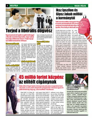 HAZAI PÁLYAI. évfolyam 2. szám 2011. november-december HAZAI PÁLYAIII. évfolyam 3. szám 2013. július-augusztusBELFÖLD2
Gáspár Győző 1 év 8 hónap, fele-
sége pedig 1 év 6 hónap felfüg-
gesztettet kapott tavaly év végén,
miutánabíróságbűnösnektalálta
őket kétrendbeli adócsalásban,
kétrendbeli adócsalás bűnsegéd-
letben, egyrendbeli kisebb kárt
okozó csalásban és egyrendbeli
magánokirat-hamisítás vétsé-
gében. A közpénzből folyósított
pályázati pénzek elnyerésénél
azonban, úgy látszik, nem számít
a büntetlen előélet. A sorry! ma-
gazinbirtokábajutottinformációk
45 millió forint közpénz
az elítélt cigánynak
Hiába ítélte el Gáspár Győzőt a bíróság tavaly adócsalás és magánokirat-hami-
sítás miatt, ez nem számít a közpénzek osztogatásánál. A showman ugyanis 45
millió forintot kap, hogy egy „roma mozifilmet” készíthessen.
Több mint húszmilliós támogatást fizettek
ki annak a kormányközeli civil szervezetnek,
amelynek tisztségviselői közt Gipsz Jakab, Iksz
Ipszilon, Piros Arany és Hát Izsák szerepel.
20 millió forintot nyert el az Emberi
Erőforrások Minisztériumához tarto-
zó Nemzeti Együttműködési Alapból
a 2011-ben bejegyzett Nők a Magyar
Nemzetért Közhasznú Egyesület, mely
a bíróságnak benyújtott éves elszá-
molásában formai hibát vétve Gipsz
Jakabot, Iksz Ipszilont, Piros Aranyt
és Hát Izsákot szerepelteti költség-
térítésre jogosult tisztségviselőiként.
Ami vélhetően azért maradt a pályá-
zati anyagban, mert az illetékesek
elfelejtették valós személyekre átírni
a sablonneveket. Tehát míg Iksz Ip-
szilon és Gipsz Jakab több mint 20
millió forintot kap a kormánytól, ad-
dig különböző ötletgazdag indokokra
hivatkozva tucatjával dobják vissza
példáulazuniósvagyéppenazállami
földek haszonbérletére kiírt pályázati
anyagokat.
A kormányváltás után feltűnt Nők
a Magyar Nemzetért Közhasznú
Egyesület négy részletben összesen
21 662 500 forintot kapott, míg más
Gerendás Péter nemrég még azzal próbálta
magára felhívni a figyelmet, hogy el akarja
hagyni a – szerinte – „fasizálódó” Magyar-
országot.Azemigrálásokakéntnehézanya-
gihelyzetétésakilátástalanságotismegje-
lölte a zenész, ennek ellenére egy csúnyán
bebukott előadásáról Lexusszal távozott.
Gerendás Székhelyi Józseffel adott volna
közös estet, de az előadást megelőző per-
cekben is csak a jegyszedő és egy újságíró
volt kíváncsi rájuk. A zenészt a Blikk kapta
lencsevégre a Lexusban, aminek egy autós
portál szerint használtan nagyjából 2-3,5
millióforintlehetazára.
Iksz Ipszilon és
Gipsz Jakab milliói
a kormánytól
Csak hisztizett
Gerendás
Naponta jönnek elő újabb és újabb őrültséggel
a liberális nézeteket képviselők, mégis tudnak
még teljes döbbenetet okozni. A teljesség igé-
nye nélkül mutatunk be néhányat.
Tilos az anyák napja
Egy kanadai elemi iskolában megtil-
tották a gyermekeknek, hogy anyák
napján ajándékot vagy üdvözlő-
kártyát készítsenek édesanyjuknak.
A szülők a „tapintat őrületének”
nevezték az intézményvezető dönté-
sét. Az oktatásügyi miniszter szerint
„a gyermekek elszigetelődhetnek az
osztályban, ha elvesztették az édes-
anyjukat vagy az édesapjukat, illet-
ve ha olyan családban élnek, ahol
két anya vagy két apa van”. Tehát a
homoszexuálisok érdekeit is sérti az
anyáknapja.
Se fiú-, se lányöltöző
A fiú- és a lányöltöző mellett egy
semleges neműt is kialakított egy
svéd középiskola, hogy zavartalanul
tudjanak átöltözni azok, akik nem
szerint ugyanis Gáspár Győző 45
millió forintból rendezheti meg a
Rómeó és Júlia roma filmváltoza-
tát, amire két éve adta be pályá-
zatát. A lap úgy tudja, a rapper
saját alapítvánnyal rendelkezik,
melyben ügyvezető igazgatóként
tevékenykedik. A pályázaton idén
elnyert közpénzt a hírek szerint
már át is utalták a showman ala-
pítványánakszámlájára.
Gáspár Győző ezzel a kilencven-
perces mozifilmmel akarja meg-
mutatni,hogyvannakmégrejtett
erőforrásai, és neki a filmipar-
banvanahelye.Afilmállítólag
izgalmas perceket kínál majd
a nézőknek, lesz benne cigány
verekedés, temetési szertartás,
átkok, a főszerepeket pedig hí-
res cigány színészek, zenészek
játsszákmajd.
A sorry! megkereste Gáspár
Győzőt, aki így reagált: „Sen-
kinek semmi köze ahhoz, hogy
mit és mennyit nyertem! A té-
mával kapcsolatban egyelőre
nemszeretnéknyilatkozni!”
női szerve-
zetek gya-
k o r l a t i l a g
csak apanázst vagy
semmit. Ha az egyesület hon-
lapjánakképgalériájáraisszempil-
lantást vetünk, könnyen levonhatjuk
akövetkeztetést,ismétegyFidesz-kö-
zelitársaságotjutalmaztak.Ráadásul
a honlapon feltüntetett esemény
és program címszavak alatt a nagy
nemzetmentő tevékenység nyomaira
sembukkanhatazegyszeriérdeklődő.
De ez nem is fontos. A lényeg, hogy az
Egyesület a 2012. március 15-i Béke-
meneten részt vett, a szervezet alel-
nökét pedig Dunst Eszternek hívják,
aki például a szintén kormányközeli,
úgynevezett PolgárPortálon publikált
korábban. Úgy tűnik, ennyi bőven
elég egy húszmillió forintos pályázat
elnyeréséhez. A lényeg, hogy a pá-
lyázó benne legyen a gittegyletben.
Legyen szó földről, trafikról vagy nő-
egyletről!
érzik magukat egyértelműen fiúnak
vagy lánynak, netán akik egyedül
akarnak ruhát váltani – írta meg a
The Local svéd lap. Ez az intézmény
Stockholm egyik peremkerületében
található, mely közismert liberaliz-
musáról. A tanintézet diáktanácsá-
nak tagja szerint a semleges nemű
öltözőnek van létjogosultsága, mert
az iskolában elegendő számban van
jelen a nemi identitásában határo-
zatlandiák.
Sértő a legjobb barát
Nem lenne szabad, hogy a gyer-
mekeknek legjobb barátjuk legyen,
mert az a többi gyereket sértheti
– nyilatkozta egy brit iskolaigaz-
gató. A tanintézet vezetője szerint
a szülőknek arra kellene ösztökélni
a gyerekeiket, hogy sok jó barátjuk
legyen. Az iskolába járó gyerekek szülei
vegyesenfogadtákazigazgatóbejelen-
tését, volt, aki nevetségesnek találta és
volt,akiüdvözölte.
Egyes szülő, kettes
szülő
Hol máshol, ha nem Amerikában je-
lentették volna be korábban, hogy
lecserélik az útleveleken az édesanya,
illetve édesapa kifejezéseket, helyet-
tük pedig az „egyes számú szülő” és
„kettes számú szülő” elnevezéseknek
kell bekerülnie a dokumentumokba.
Az amerikai külügyminisztérium sze-
rint „ez az előrelépés annak érdekében
történt, hogy nemileg semleges leírást
biztosítsunk egy gyermek szüleiről, és
ezzel elismerjük a különböző típusú
családok létét”. Ehhez hasonló őrült
ötlet Magyarországon is megjelent a
szocialista kormány idején, akik azt
javasolták,hogyazóvodákbankerüljék
mesemondáskor többek között az anya
ésapakifejezéseket,helyettükazegyes
éskettesszülőtmondják,eznemzavar-
hatjamegagyermekeklelkifejlődését.
Terjed a liberális dögvész
 